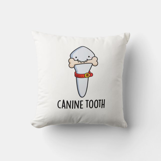 Canine Tooth Funny Dental Pun  Cushion (Front)