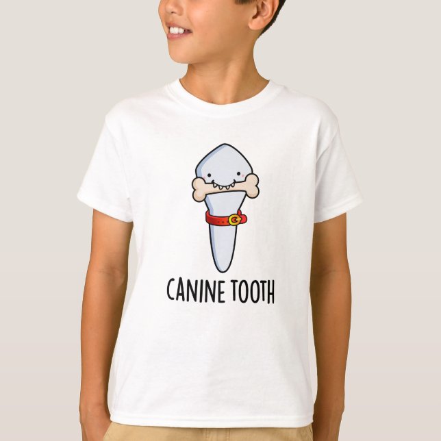 Canine Tooth Funny Dental Pun  T-Shirt (Front)