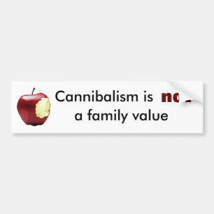 Cannibalism is not a family value bumper sticker