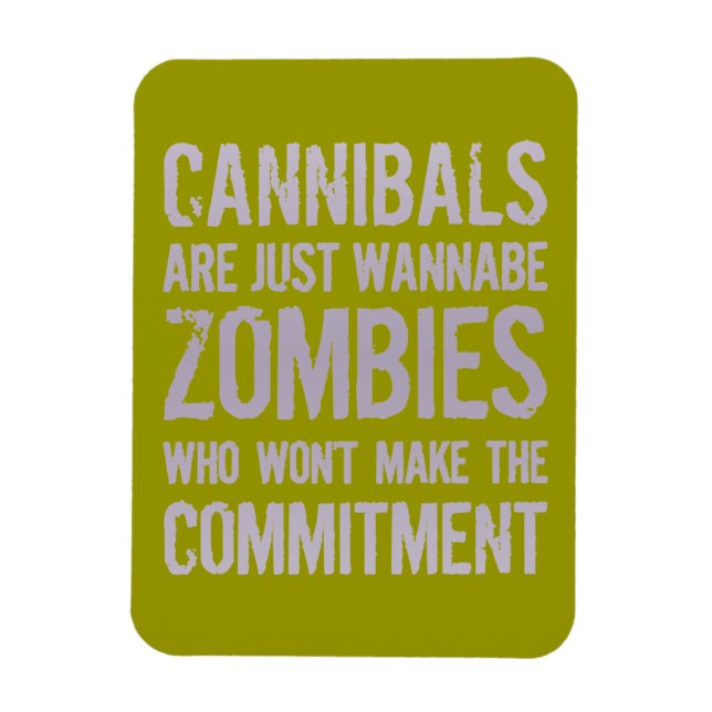 Cannibals Wannabe Zombies Magnet (Vertical)
