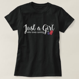 Canning Love Just a Girl T-Shirt Mason Jar Tee