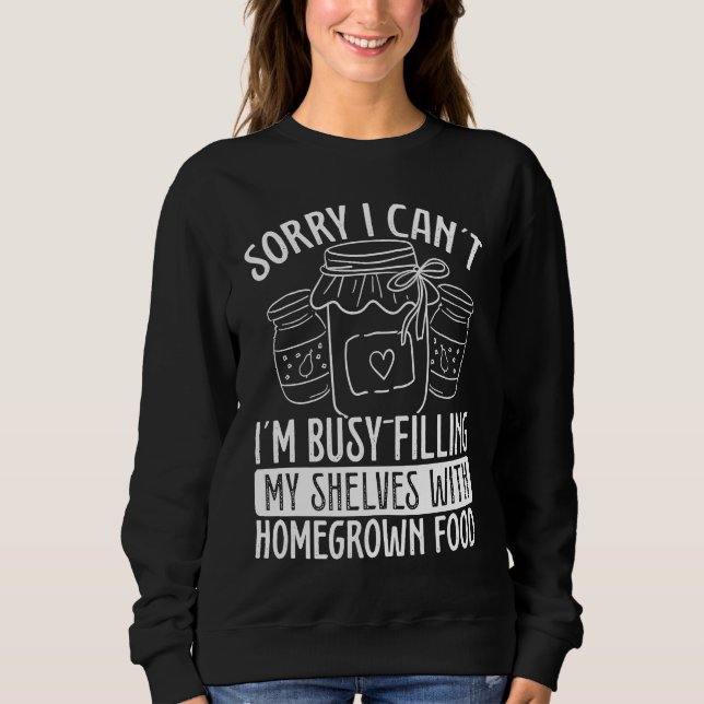 Canning Season Homesteading Homegrown Food Perserv Sweatshirt (Front)