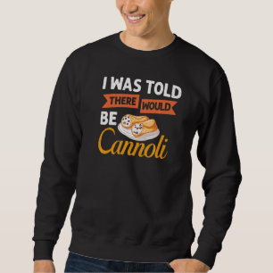 Cannoli Italian Pastry Recipes Cake Italy Filling Sweatshirt