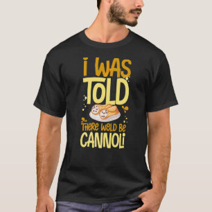 Cannoli Italian Pastry Recipes Cake Italy Filling T-Shirt