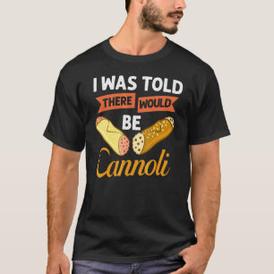 Cannoli Italian Pastry Recipes Cake Italy Filling T-Shirt