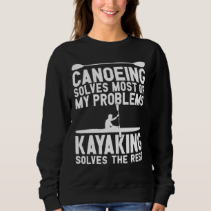 Canoe And Kayak Apparel Best Kayaking Sweatshirt