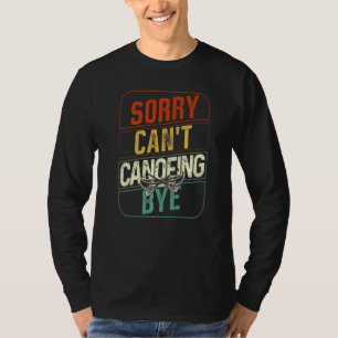 Canoe Canoeing Retro Vintage Sorry Can't Canoeing T-Shirt