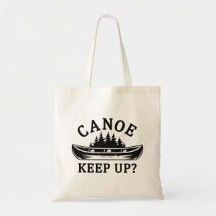 Canoe Keep Up? Tote Bag