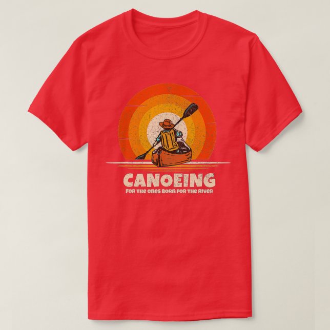 Canoeing Born for the River Funny Canoe  T-Shirt (Design Front)