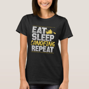 Canoeing Eat Sleep Repeat Canoe Hobby Boating T-Shirt