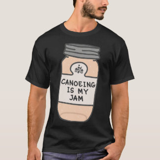 Canoeing is my jam T-Shirt