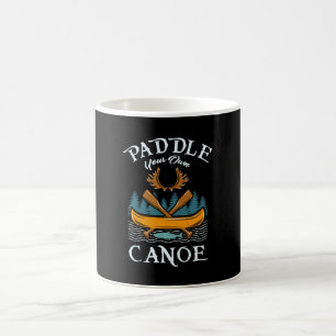 Canoeing - Paddle Your Own Canoe Coffee Mug