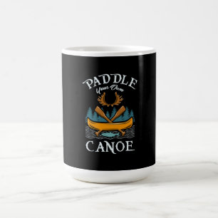 Canoeing - Paddle Your Own Canoe Coffee Mug