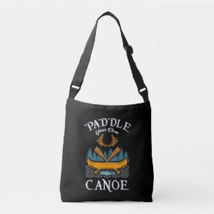 Canoeing - Paddle Your Own Canoe Crossbody Bag