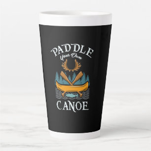 Canoeing - Paddle Your Own Canoe Latte Mug