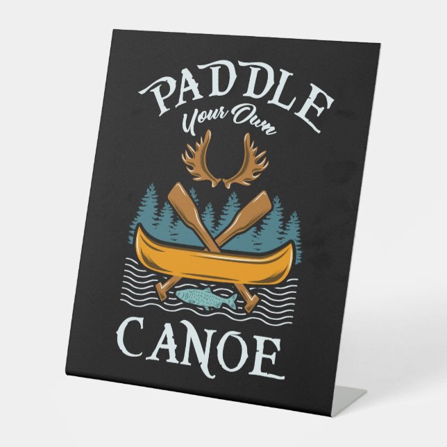 Canoeing - Paddle Your Own Canoe Pedestal Sign (Front)