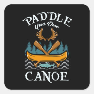 Canoeing - Paddle Your Own Canoe Square Sticker