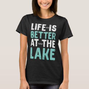 Canoeing Rafting Life Is Better At The Lake Nature T-Shirt