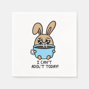 Can't Adult Today Bunny Coffee Lover Mood Napkin