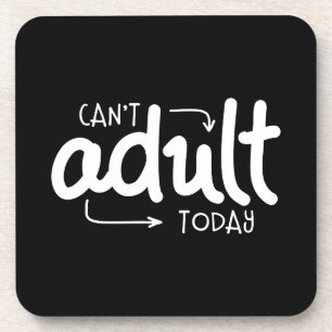 Can't Adult Today Funny Black & White Quote Saying Coaster