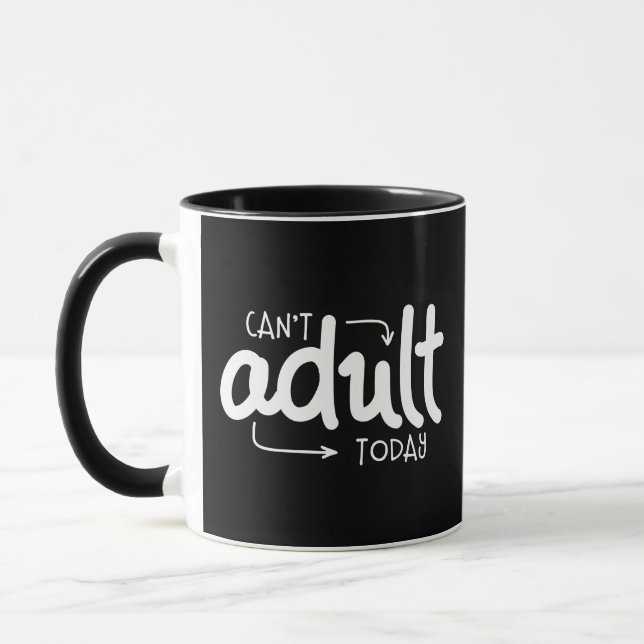 Can't Adult Today Funny Black & White Quote Saying Mug (Left)