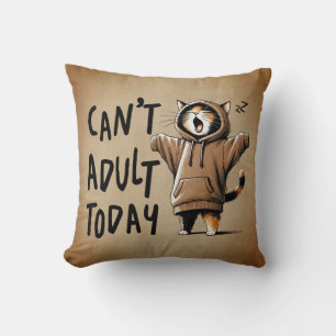 Can't Adult Today Funny Cat Cushion