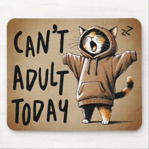 Can't Adult Today Funny Cat Mouse Pad