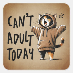 Can't Adult Today Funny Cat Square Sticker