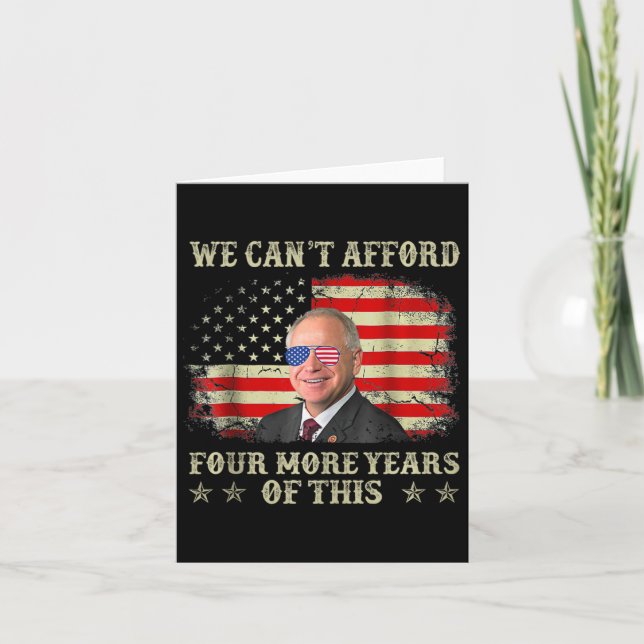 Can't Afford Four More Years Of This Tim W Electio Card (Front)