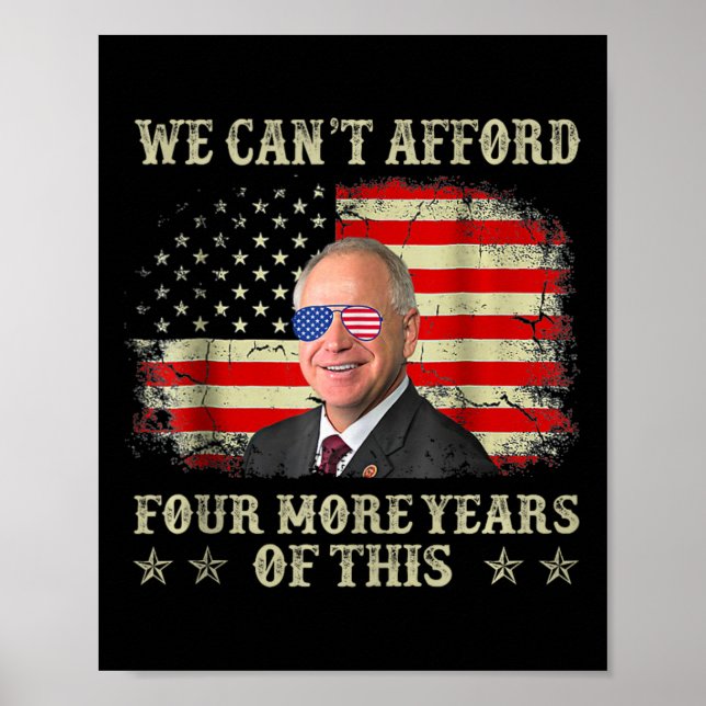 Can't Afford Four More Years Of This Tim W Electio Poster (Front)