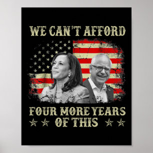 Can't Afford Four More Years Of This Tim W Electio Poster