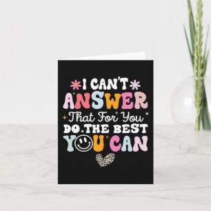 Can't Answer That For You Do The Best You Can Test Card