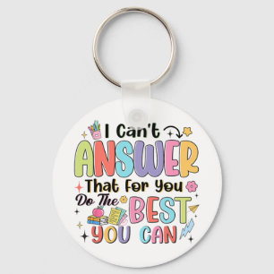 Can't Answer That For You Do The Best You Can Test Key Ring