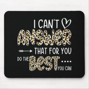 Can't Answer That For You Do The Best You Can Test Mouse Pad