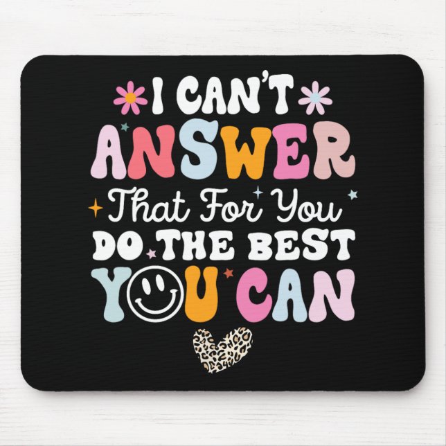 Can't Answer That For You Do The Best You Can Test Mouse Pad (Front)