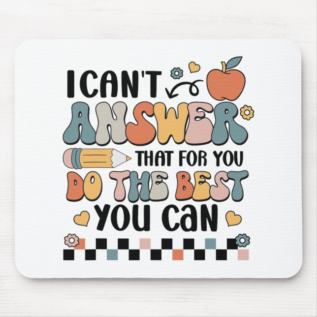 Can't Answer That For You Do The Best You Can Test Mouse Pad (Front)