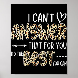 Can't Answer That For You Do The Best You Can Test Poster