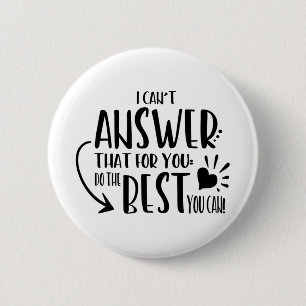 Can't Answer That For You Just Do The Best You Can 6 Cm Round Badge