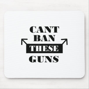 Can't Ban These Guns Men's Funny Mouse Pad