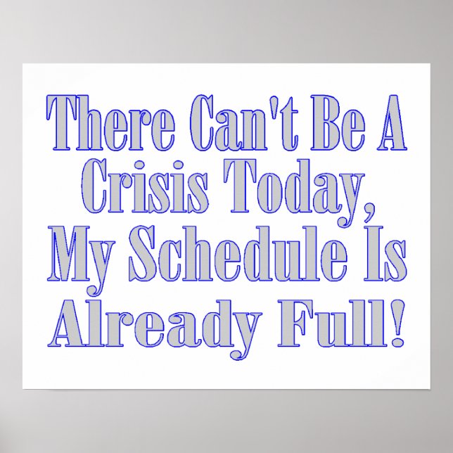 Can't Be A Crisis Schedule Full Poster (Front)