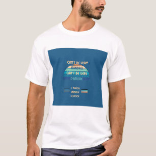 Can't be Mindful...I teach T-Shirt