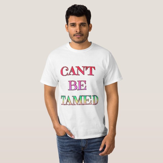 Can't Be Tamed Value T-Shirt (Front Full)