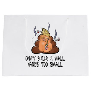 Can't Build A Wall Hands Too Small Funny Anti Trum Large Gift Bag