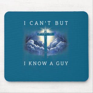 Can't but know a guy jesus cross funny christian mouse pad