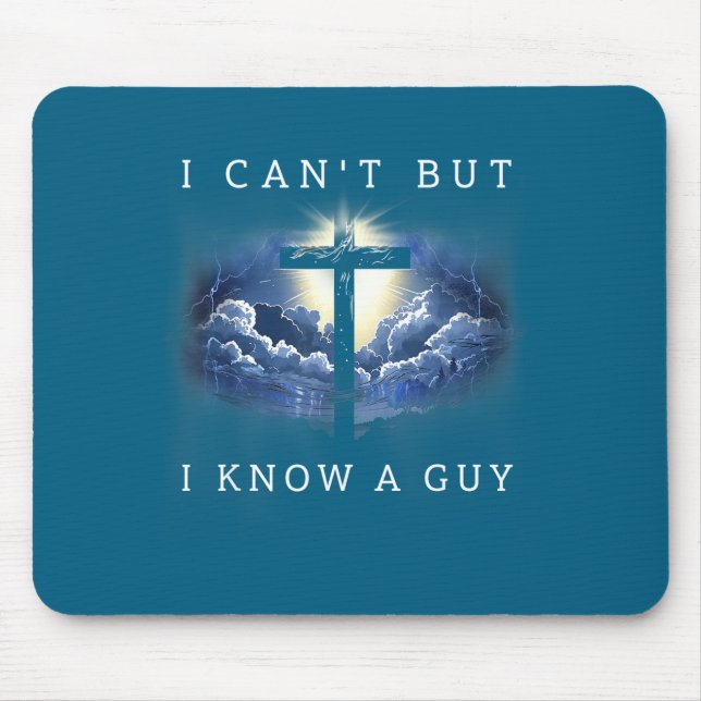 Can't but know a guy jesus cross funny christian mouse pad (Front)