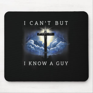 Can't but know a guy jesus cross funny christian mouse pad