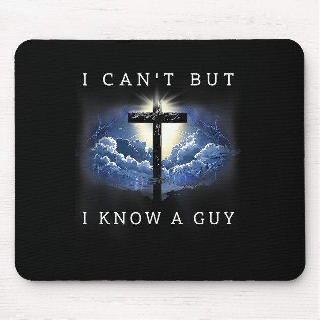 Can't but know a guy jesus cross funny christian mouse pad (Front)