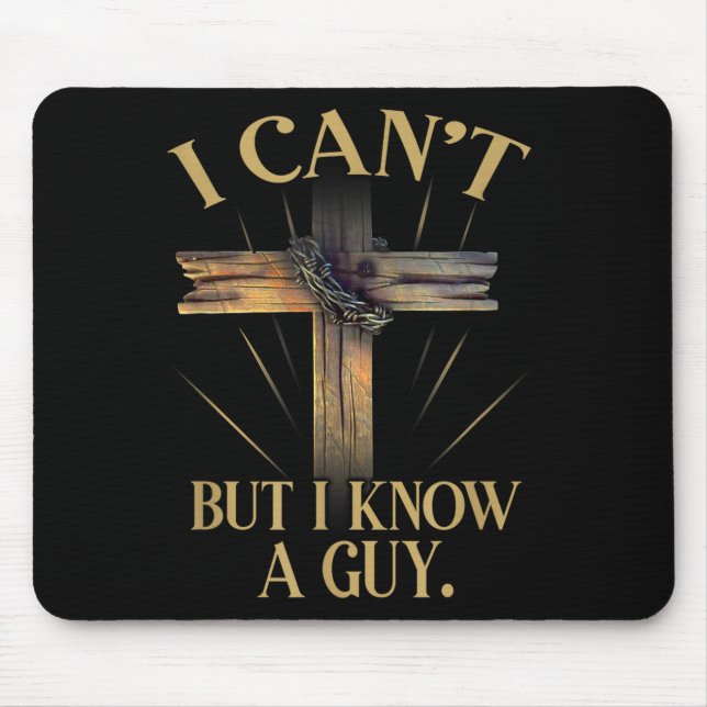 Can't but know a guy jesus cross funny christianCa Mouse Pad (Front)