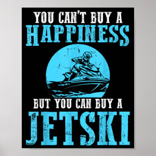 Can't buy a happiness water sports jetski jet poster