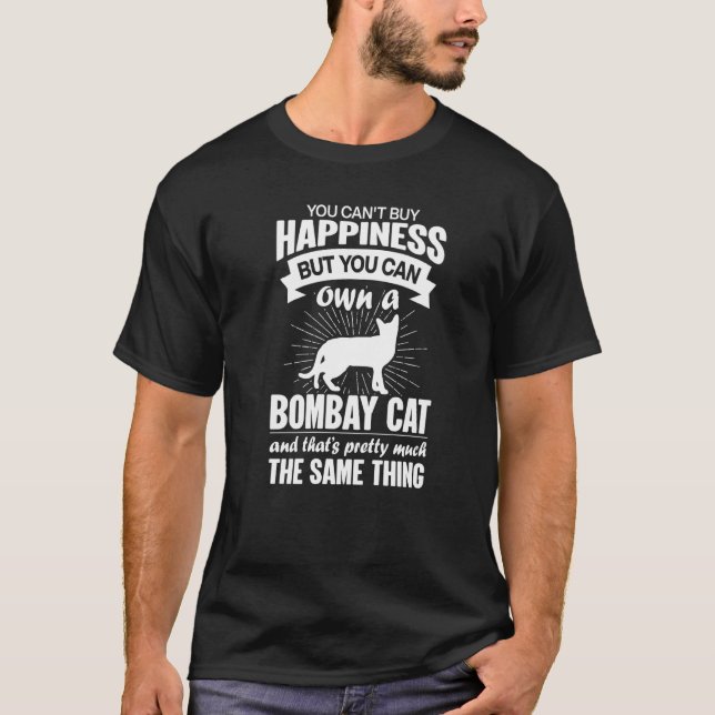Can't Buy Happiness But Can Buy A Bombay Cat  1 T-Shirt (Front)